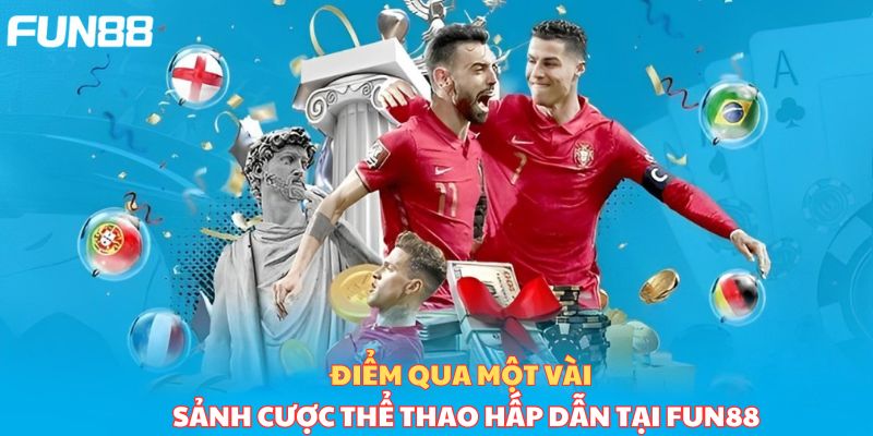 Điểm qua một vài sảnh cược thể thao hấp dẫn tại Fun88