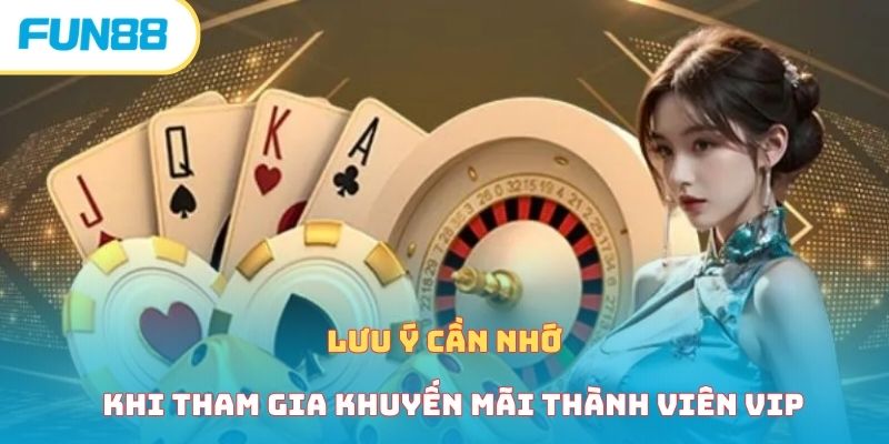 Lưu ý cần nhớ khi tham gia khuyến mãi thành viên VIP