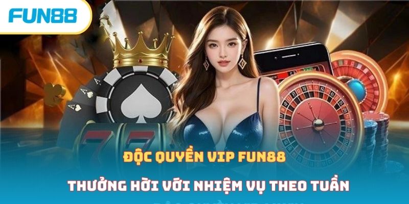 Độc quyền VIP thưởng hời với nhiệm vụ theo tuần