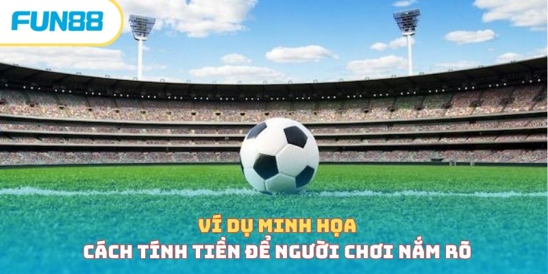 Ví dụ minh họa cách tính tiền để người chơi nắm rõ 