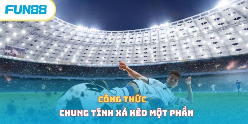 Công thức chung tính xả kèo một phần