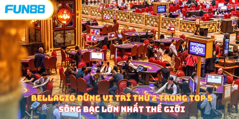 Bellagio đứng vị trí thứ 2 trong Top 5 sòng bạc lớn nhất thế giới