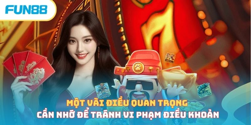 Một vài điều quan trọng cần nhớ để tránh vi phạm điều khoản