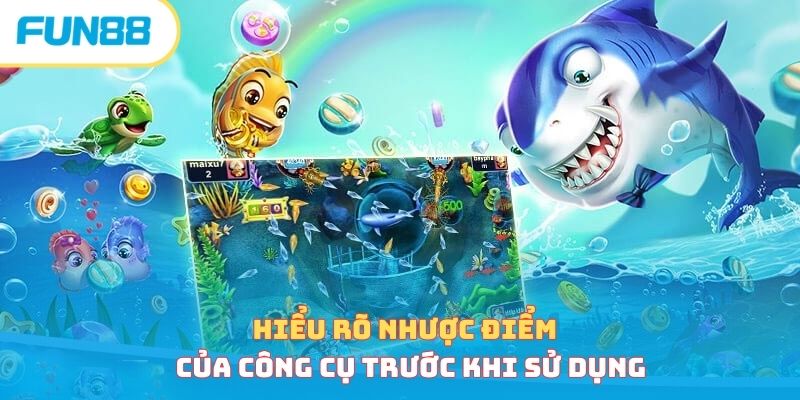 Hiểu rõ nhược điểm của công cụ trước khi sử dụng 