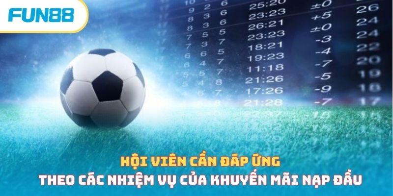 Hội viên cần đáp ứng theo các nhiệm vụ của khuyến mãi nạp đầu