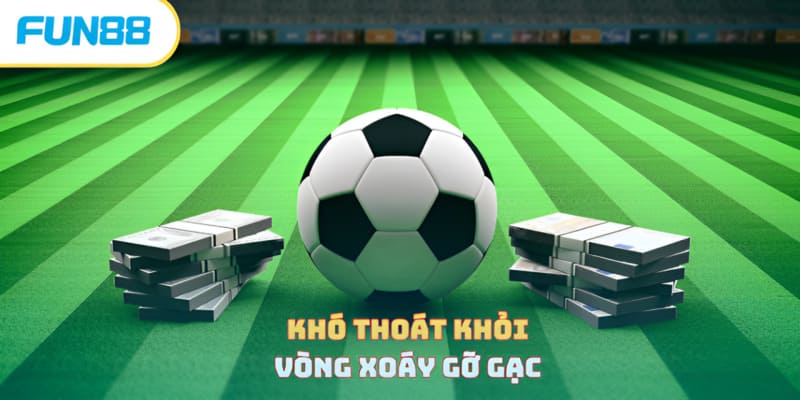 Khó thoát khỏi vòng xoáy gỡ gạc