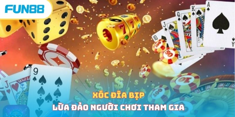 Xóc đĩa bịp lừa đảo người chơi tham gia 